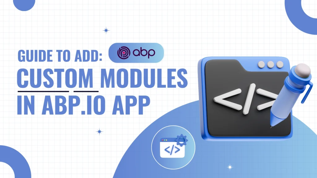 Guide to Add Custom Modules in ABP.IO App